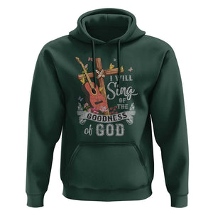 I Will Sing Of The Goodness Of God Hoodie Christian Faith Retro Vintage TS02 Dark Forest Green Print Your Wear