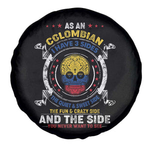Colombian Skull Spare Tire Cover I Have 3 Sides The Quiet And Sweet Side, The Fun And Crazy Side And The Side You Never Want To See TS02 Print Your Wear
