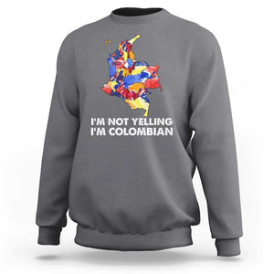 Colombia Map Sweatshirt I'm Not Yelling I'm Colombian TS02 Charcoal Print Your Wear