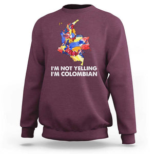 Colombia Map Sweatshirt I'm Not Yelling I'm Colombian TS02 Maroon Print Your Wear