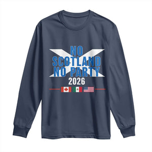 No Scotland No Party 2026 Saltire Flag Long Sleeve Shirt Game Day Soccer Fans Football Tournament