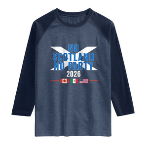 No Scotland No Party 2026 Saltire Flag Raglan Shirt Game Day Soccer Fans Football Tournament