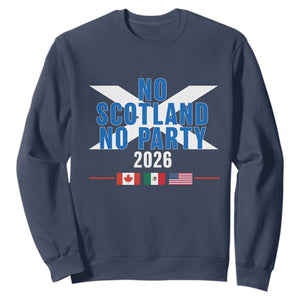 No Scotland No Party 2026 Saltire Flag Sweatshirt Game Day Soccer Fans Football Tournament
