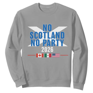 No Scotland No Party 2026 Saltire Flag Sweatshirt Game Day Soccer Fans Football Tournament