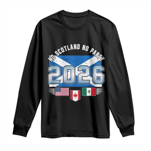 No Scotland No Party 2026 North American Football Tournament Long Sleeve Shirt Game Day Soccer Fans