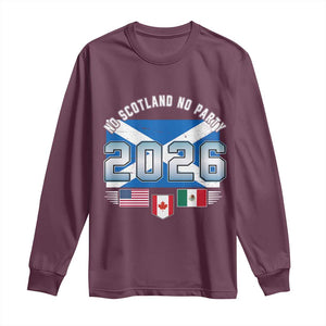 No Scotland No Party 2026 North American Football Tournament Long Sleeve Shirt Game Day Soccer Fans
