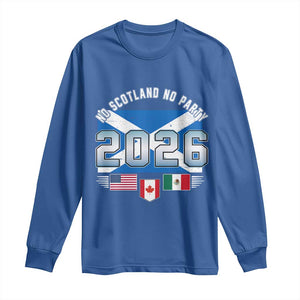 No Scotland No Party 2026 North American Football Tournament Long Sleeve Shirt Game Day Soccer Fans