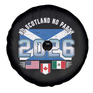 No Scotland No Party 2026 North American Football Tournament Spare Tire Cover Game Day Soccer Fans