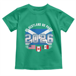 No Scotland No Party 2026 North American Football Tournament Toddler T Shirt Game Day Soccer Fans