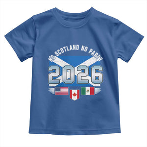 No Scotland No Party 2026 North American Football Tournament Toddler T Shirt Game Day Soccer Fans