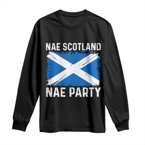 Nae Scotland Nae Party Saltire Flag Long Sleeve Shirt Vintage Scottish Accent Soccer Fans Football Tournament