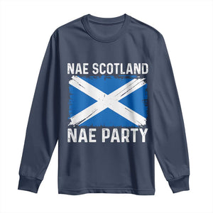 Nae Scotland Nae Party Saltire Flag Long Sleeve Shirt Vintage Scottish Accent Soccer Fans Football Tournament