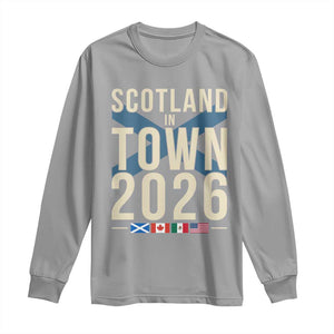 Scotland in Town 2026 Football Fans Long Sleeve Shirt Soccer Tournament North American Sports Lovers