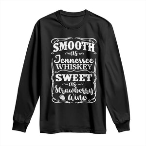 Smooth As Tennessee Whiskey Long Sleeve Shirt Sweet As Strawberry Wine Country Love TS02 Black Print Your Wear