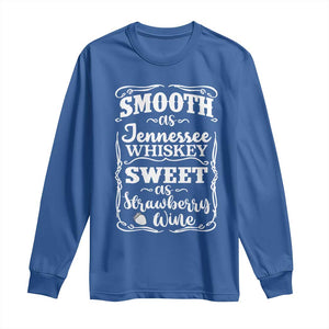 Smooth As Tennessee Whiskey Long Sleeve Shirt Sweet As Strawberry Wine Country Love TS02 Royal Blue Print Your Wear
