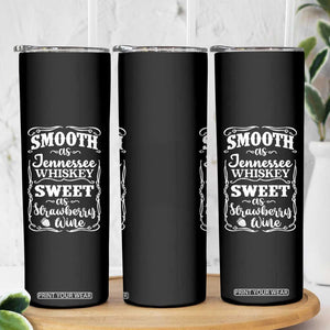 Smooth As Tennessee Whiskey Skinny Tumbler Sweet As Strawberry Wine Country Love TS02 Print Your Wear