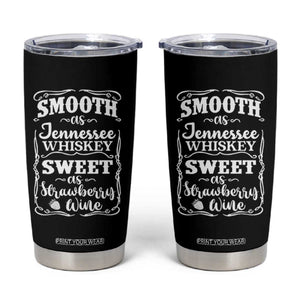 Smooth As Tennessee Whiskey Tumbler Cup Sweet As Strawberry Wine Country Love TS02 Black Print Your Wear