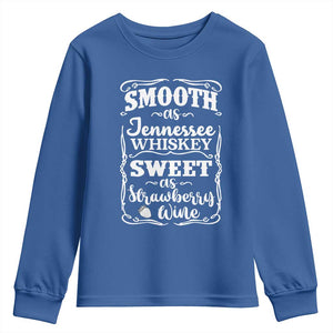 Smooth As Tennessee Whiskey Youth Sweatshirt Sweet As Strawberry Wine Country Love TS02 Royal Blue Print Your Wear