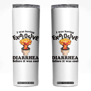 Funny Toilet Mushroom Cloud Gag Graphic Skinny Tumbler I Was Having Explosive Diarrhea Before It Was Cool