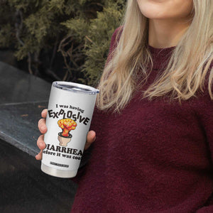 Funny Toilet Mushroom Cloud Gag Graphic Tumbler Cup I Was Having Explosive Diarrhea Before It Was Cool