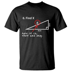 Funny Math T Shirt Find X Here It Is That Was Easy TS02 Black Print Your Wear