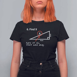 Funny Math T Shirt For Women Find X Here It Is That Was Easy TS02 Black Print Your Wear