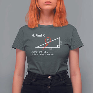 Funny Math T Shirt For Women Find X Here It Is That Was Easy TS02 Dark Heather Print Your Wear