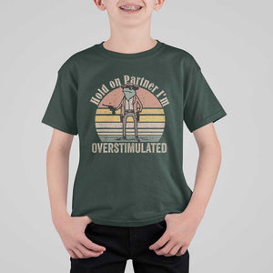 Hold On Partner I'm Overstimulated T Shirt For Kid Funny Cowboy Frog Retro Vintage TS02 Dark Forest Green Print Your Wear