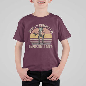 Hold On Partner I'm Overstimulated T Shirt For Kid Funny Cowboy Frog Retro Vintage TS02 Maroon Print Your Wear