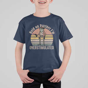 Hold On Partner I'm Overstimulated T Shirt For Kid Funny Cowboy Frog Retro Vintage TS02 Navy Print Your Wear