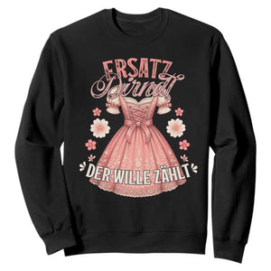 Funny Ersatz Backup Dirndl Oktoberfest Sweatshirt Der Wille Zahlt Bavarian Festival Costume Humor TS02 Black Print Your Wear