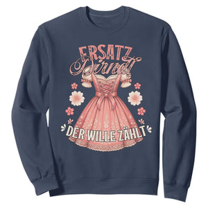 Funny Ersatz Backup Dirndl Oktoberfest Sweatshirt Der Wille Zahlt Bavarian Festival Costume Humor TS02 Navy Print Your Wear