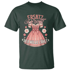 Funny Ersatz Backup Dirndl Oktoberfest T Shirt Der Wille Zahlt Bavarian Festival Costume Humor TS02 Dark Forest Green Print Your Wear