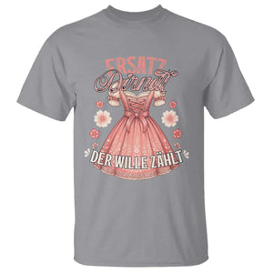 Funny Ersatz Backup Dirndl Oktoberfest T Shirt Der Wille Zahlt Bavarian Festival Costume Humor TS02 Sport Gray Print Your Wear
