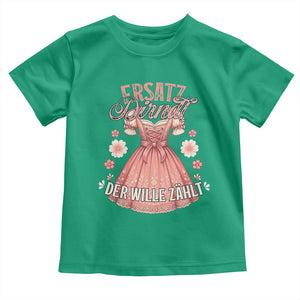 Funny Ersatz Backup Dirndl Oktoberfest Toddler T Shirt Der Wille Zahlt Bavarian Festival Costume Humor TS02 Irish Green Print Your Wear