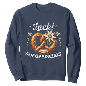 Zack Aufgebrezelt Oktoberfest Sweatshirt Dress Up Funny Pretzel Edelweiss Bavarian Festival TS02 Navy Print Your Wear