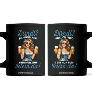 Funny Beer Girl Oktoberfest Coffee Mug Dirndle I Bin Nur Zum Feiern Da Party TS02 Black Print Your Wear