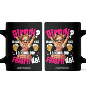 Funny Cute Girl Oktoberfest Coffee Mug Dirndle I Bin Nur Zum Feiern Da Party TS02 Black Print Your Wear