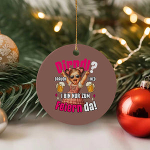 Funny Cute Girl Oktoberfest Ceramic Ornament Dirndle I Bin Nur Zum Feiern Da Party TS02 1pc Mocha Print Your Wear