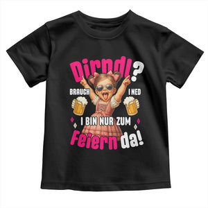 Funny Cute Girl Oktoberfest Toddler T Shirt Dirndle I Bin Nur Zum Feiern Da Party TS02 Black Print Your Wear