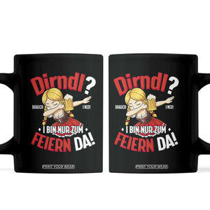 Funny Oktoberfest Dab Girl Coffee Mug Dirndl I Bin Nur Zum Feiern Da Party TS02 Black Print Your Wear