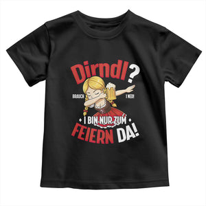 Funny Oktoberfest Dab Girl Toddler T Shirt Dirndl I Bin Nur Zum Feiern Da Party TS02 Black Print Your Wear