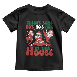 Christmas Santa Toddler T Shirt Theres Some Hos In This House Funny Xmas TS02 Black Print Your Wear