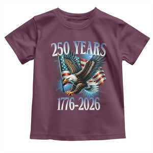 250 Years of American Freedom Toddler T Shirt Bald Eagle USA Flag 1776 to 2026 Patriotic TS02 Maroon Print Your Wear