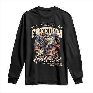 250 Years of Freedom Eagle Long Sleeve Shirt US 250th Anniversary American Semiquincentennial 2026 Patriotic TS02 Black Print Your Wear
