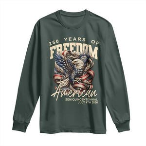 250 Years of Freedom Eagle Long Sleeve Shirt US 250th Anniversary American Semiquincentennial 2026 Patriotic TS02 Dark Forest Green Print Your Wear