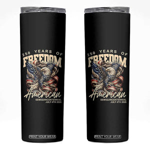 250 Years of Freedom Eagle Skinny Tumbler US 250th Anniversary American Semiquincentennial 2026 Patriotic TS02 Black Print Your Wear