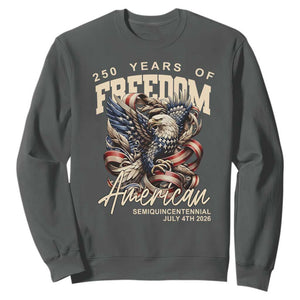250 Years of Freedom Eagle Sweatshirt US 250th Anniversary American Semiquincentennial 2026 Patriotic TS02 Dark Heather Print Your Wear