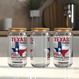 Texas Proud 250 Years Glass Can American Made 1776 to 2026 Semiquincentennial TS02 Print Your Wear