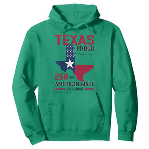 Texas Proud 250 Years Hoodie American Made 1776 to 2026 Semiquincentennial TS02 Irish Green Print Your Wear